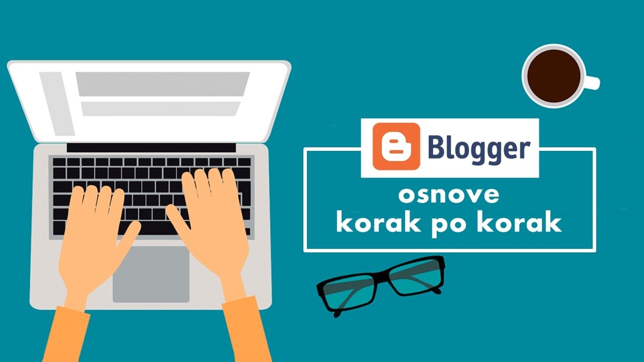 Osnove Blogger platforme (korak po korak)